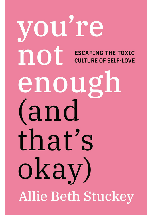 You’re Not Enough (And That’s Okay)